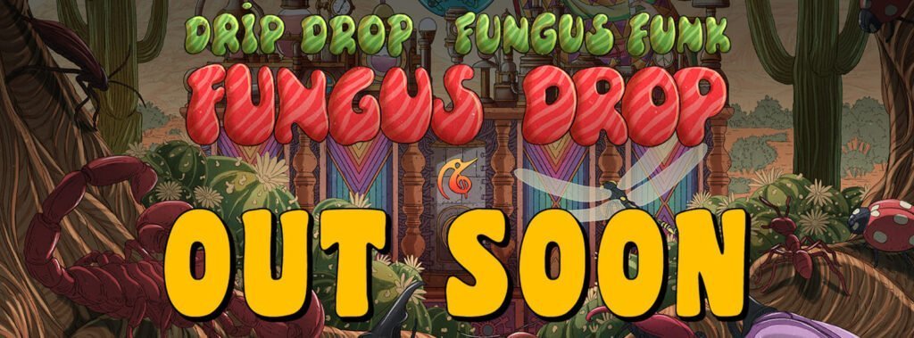 Fungus Drop EP - Out Soon