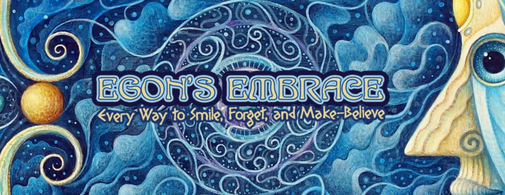 Every Way to Smile, Forget and Make-Believe”.