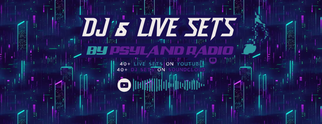 DJ & Live Sets by Psyland Radio